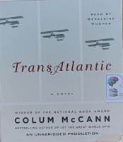 TransAtlantic written by Colum McCann performed by Geraldine Hughes on Audio CD (Unabridged)